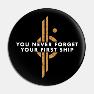 You never forget your first ship Pin