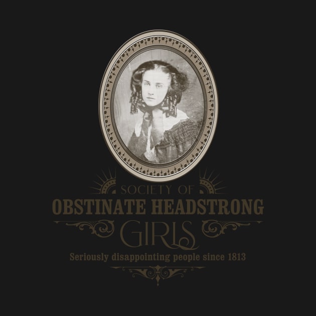 Society of Obstinate Headstrong Girls by hatsandspats