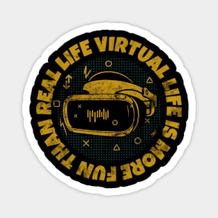 Virtual Life is More Fun Than Real Life Magnet