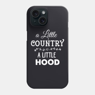 A Little Country A Little Hood Phone Case