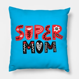 Super Mom Beautiful Quote Artwork - Mom Lover Pillow