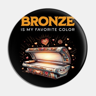 Bronze Is My Favorite Color Funny Tan Sun Pin