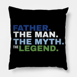 Father The Man The Myth The Legend Pillow