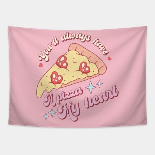 You'll Always Have A Pizza My Heart Tapestry