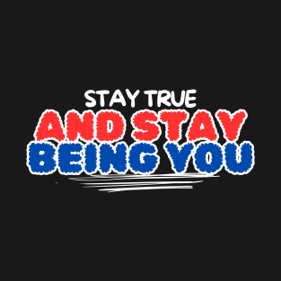 Stay true T-Shirt