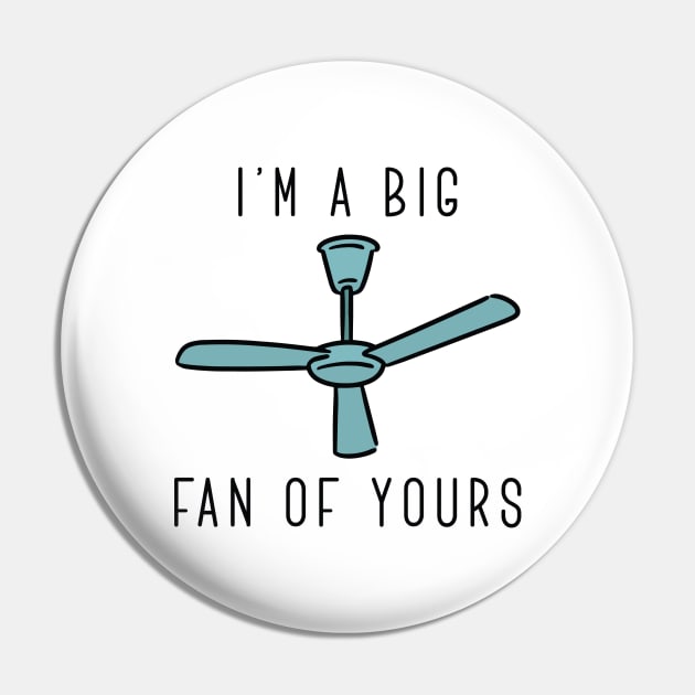 I’m A Big Fan Of Yours Pin by LuckyFoxDesigns