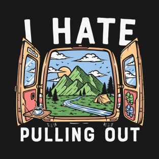 I Hate Pulling out T-Shirt