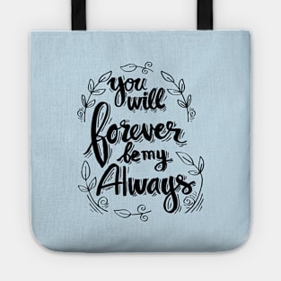 You will forever be my always Tote