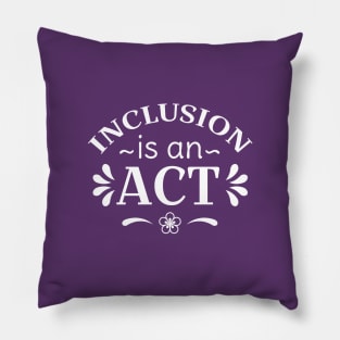 inclusion is act Pillow