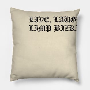 Live, Laugh, Limp Bizkit Pillow