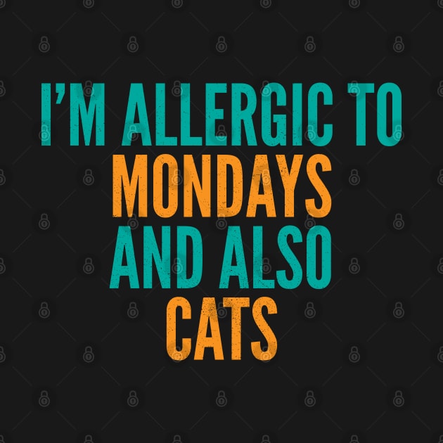I'm Allergic To Mondays and Also Cats by Commykaze