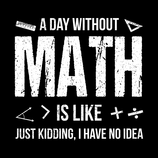 A Day Without Math Is Like Funny by crosszcp2