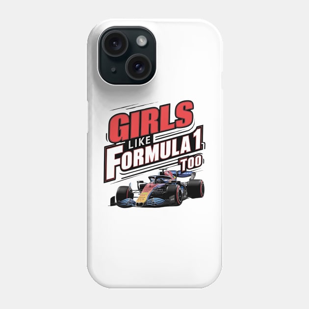 Girls Like Formula 1 Too F1 Racing Car Women F1 Gift for F1 Fan Girls Racing Female Car Enthusiast Grand Prix Phone Case by DeanWardDesigns