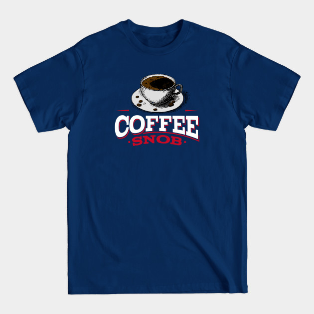 Disover Coffee snob - Coffee - T-Shirt