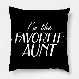 Aunt - I'm the favorite aunt Pillow