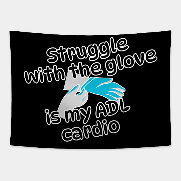 Struggle with the glove is my ADL cardio, funny gifts, occupational therapy Tapestry by Soudeta