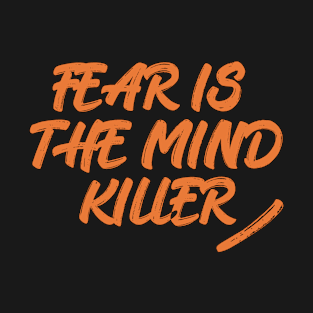 Fear is the mind killer text in halloween colours T-Shirt