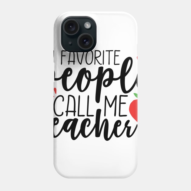 My Favorite People Call Me Teacher Phone Case by roamfree