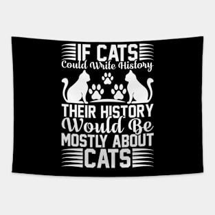 If Cats Could Write History Their History Would Be Mostly About Cats T Shirt For Women Men Tapestry