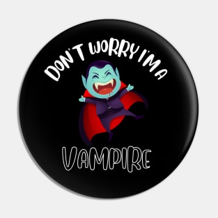 Don't Worry I'm A Vampire Pin