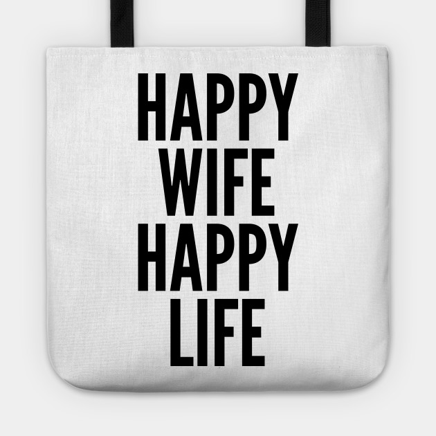 Happy Wife Happy Life Quote Wife Tote Teepublic