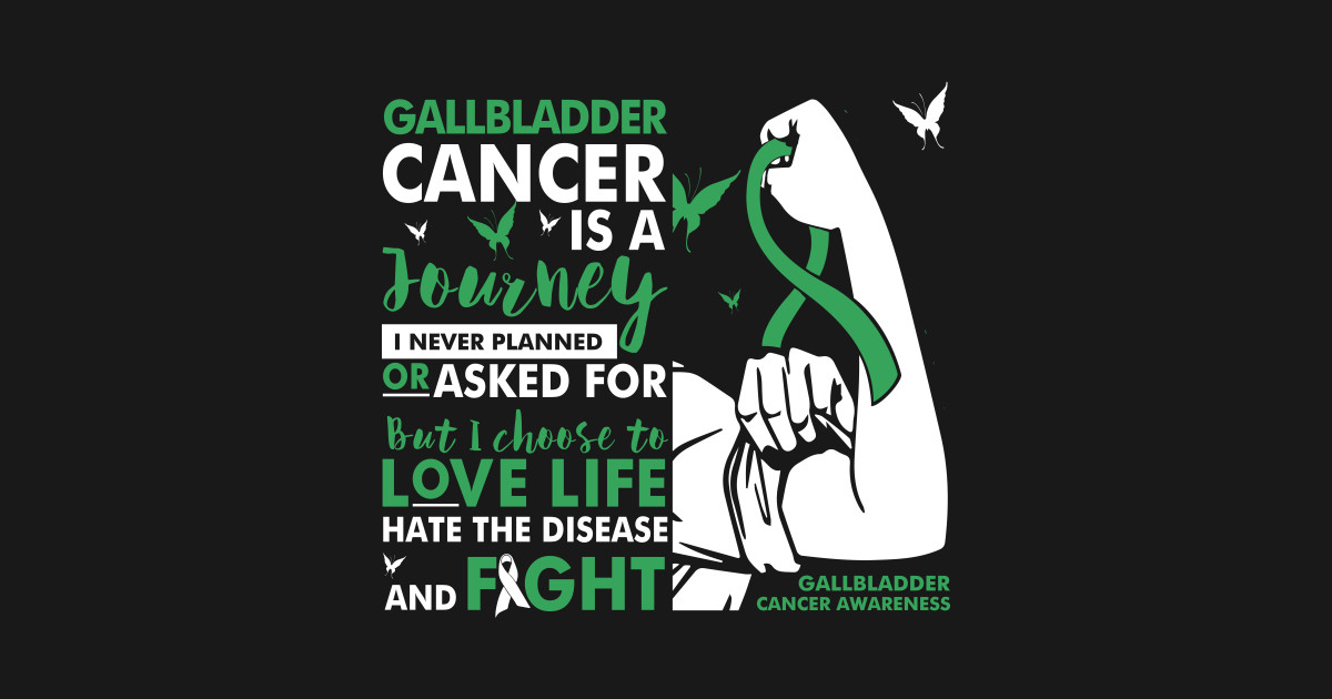 Gallbladder Cancer Is A Journey Gallbladder Cancer ...