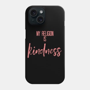 My Religion is Kindness Pink Phone Case