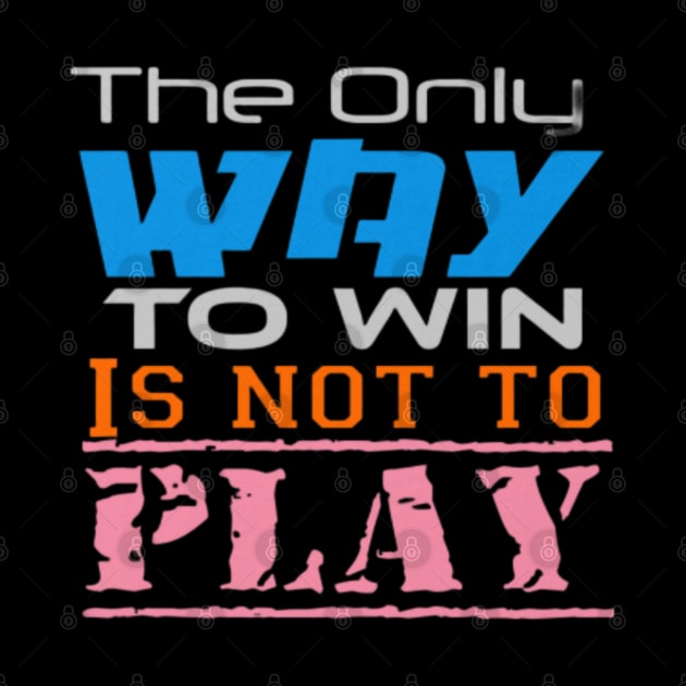 The only way to win is to not play, Black by TeeTrandzz