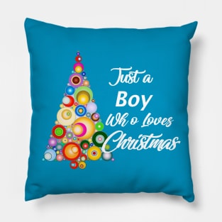 Just a Boy who loves Christmas Pillow