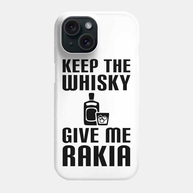 Keep the wisky, give me rakia - balkan Phone Case by Slavstuff