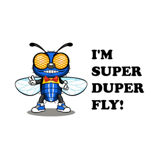 I'm Super Duper Fly! T-Shirt