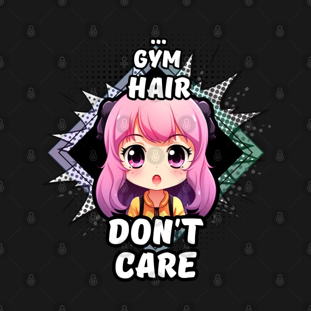 Kawaii Gym Hair Don't Care Anime by MaystarUniverse