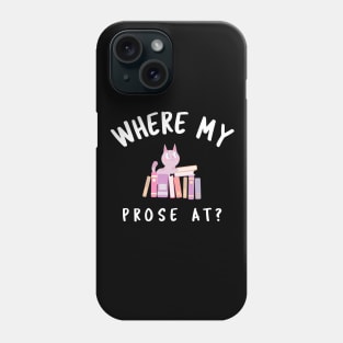 Where My Prose At? Phone Case