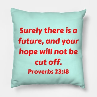 Bible Verse Proverbs 23:18 Pillow