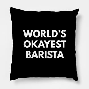 World's Okayest Barista Pillow