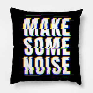 Make Some Noise Pillow