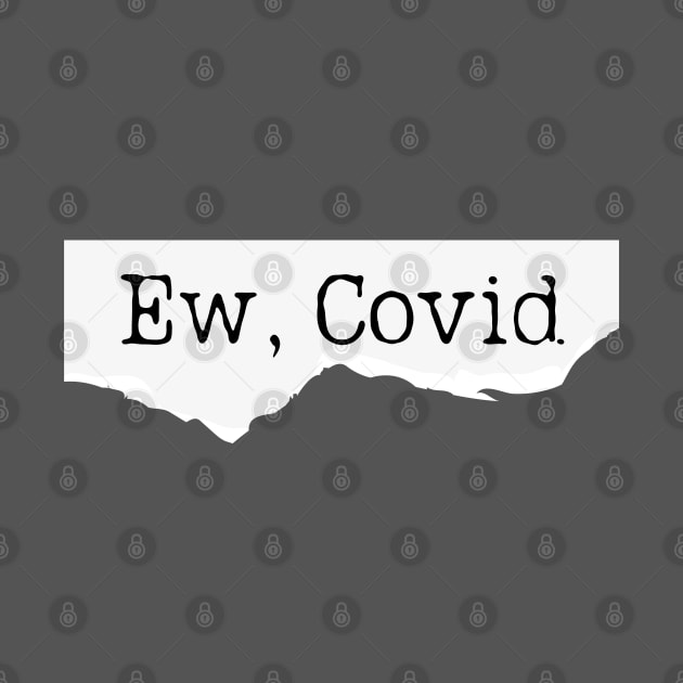 Ew, Covid Funny Meme by Cation Studio