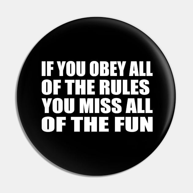 If you obey all of the rules, you miss all of the fun Pin by CRE4T1V1TY