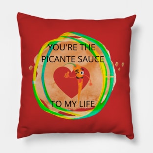 YOU'RE THE PICANTE SAUCE TO MY LIFE Pillow