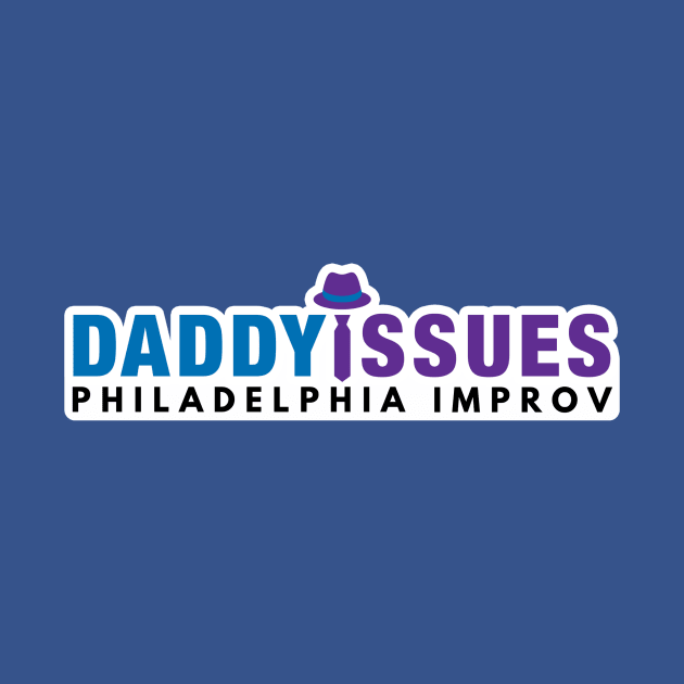 Daddy Issues Philadelphia Improv by DaddyIssuesImprov