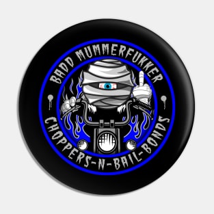 BADD MUMMERFUKKER - CHOPPERS N BAIL BONDS Pin