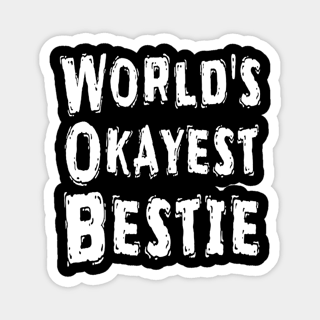 World's Okayest Bestie Magnet by Happysphinx