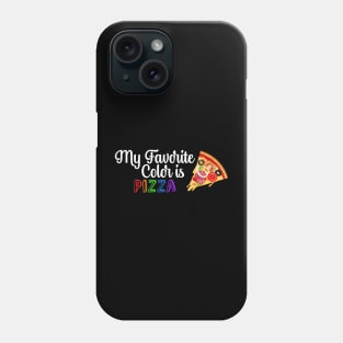 My Favorite Color is Pizza, Funny quote for Pizza lovers Phone Case