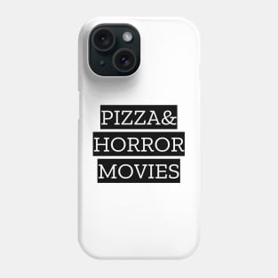 Pizza And Horror Movies Phone Case