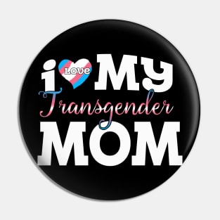 I Love My Transgender Mom Pin