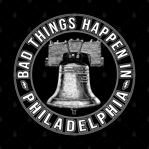 Bad Things Happen In Philadelphia Philly Pride Liberty Bell by graphicbombdesigns