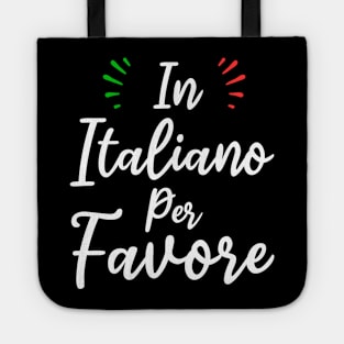 in italiano per favore funny italian language teachers and students gift Tote