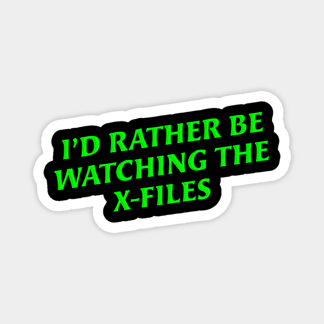 I'd rather be watching the x-files Magnet by zoebrowne