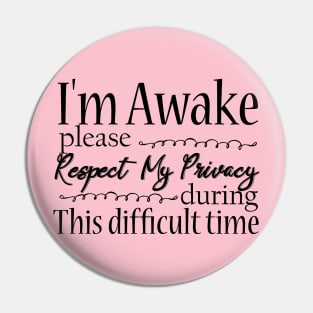 gift I'm awake please respect my privacy Pin