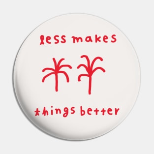 Less makes things better 1 Pin